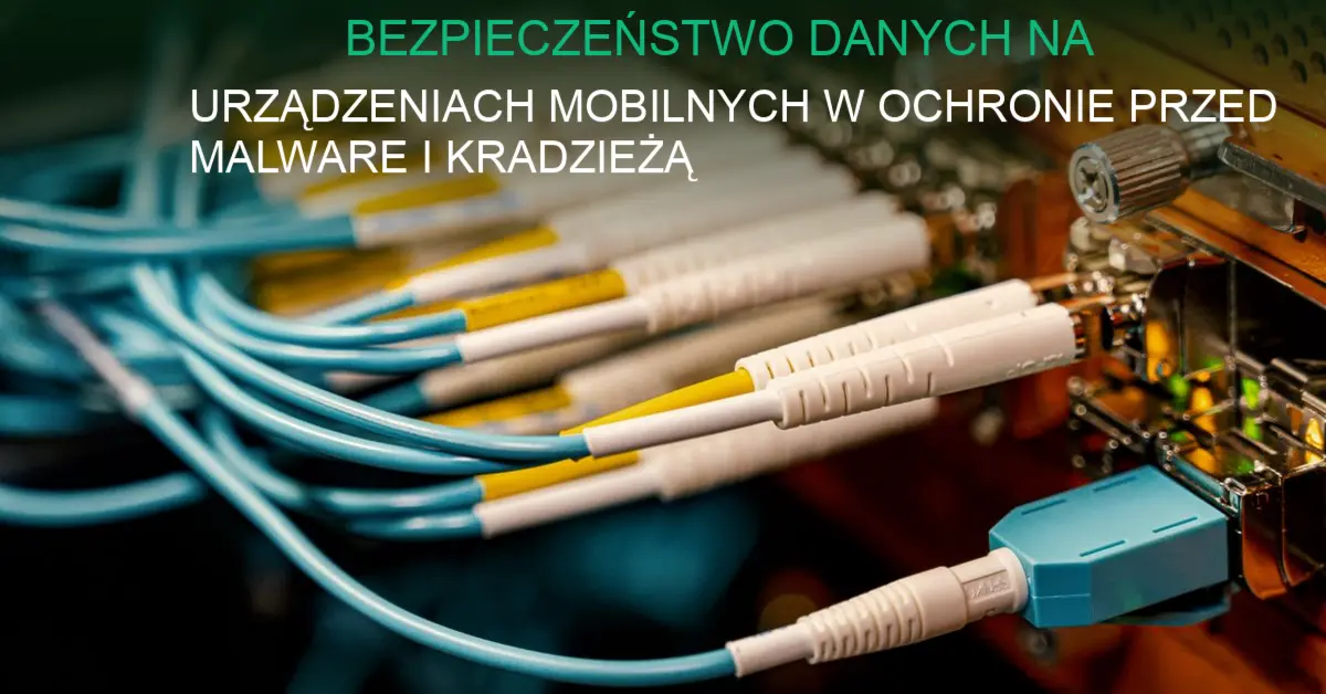 Ochrona danych na smartfonie i tablecie przed cyberatakami