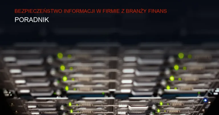 Techniczne zabezpieczenia informacji w sektorze finansowym – monitoring sieci i ochrona danych