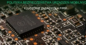 Bezpieczne smartfony i tablety w firmie z blokadą ekranu i szyfrowaniem