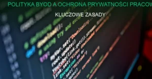 Ilustracja do artykułu o polityce BYOD i ochronie prywatności pracowników