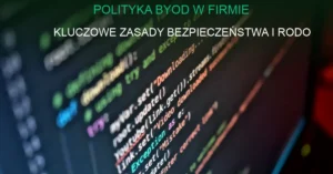 Polityka BYOD w firmie: zasady korzystania z prywatnych urządzeń w pracy