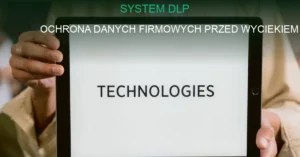 System DLP ochrona danych firmowych w sieci i chmurze